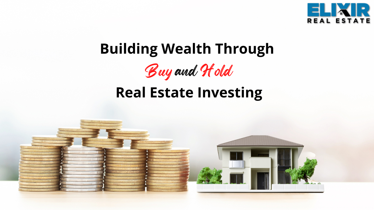 Building Wealth Through Buy and Hold Real Estate Investing